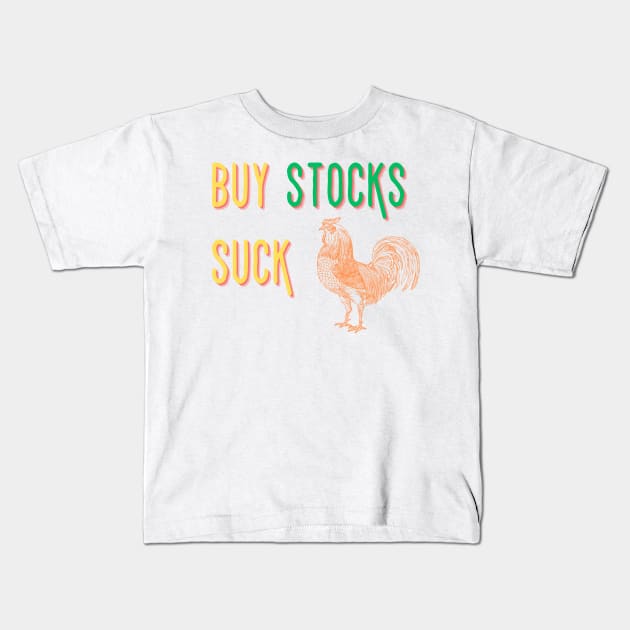 Laugh & Invest. Embrace the Quirkiness of 'Buys Stocks Suck Cocks' Kids T-Shirt by thatprintfellla